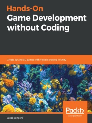 cover image of Hands-On Game Development without Coding